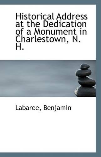 Historical Address at the Dedication of a Monument in Charlestown, N. H.