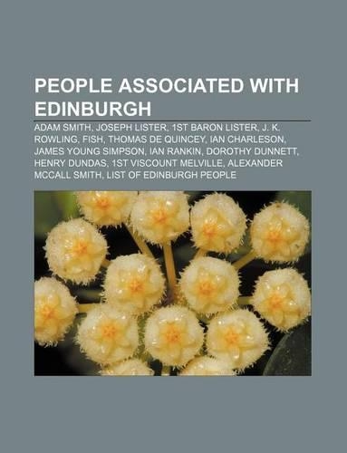 People Associated with Edinburgh: Adam Smith, Joseph Lister, 1st Baron Lister, J. K. Rowling, Fish, Thomas de Quincey, Ian Charleson(English)
