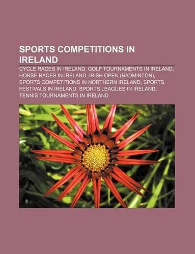 Sports Competitions in Ireland: Cycle Races in Ireland, Golf Tournaments in Ireland, Horse Races in Ireland, Irish Open (Badminton)(English)