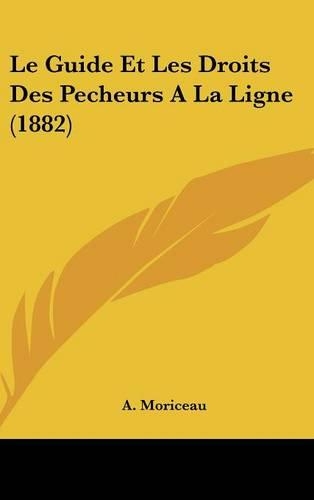 Le Guide Et Les Droits Des Pecheurs a la Ligne (1882)