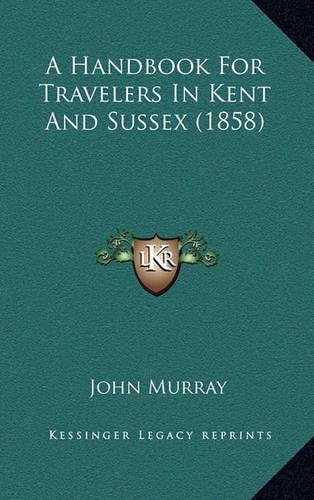 A Handbook for Travelers in Kent and Sussex (1858)