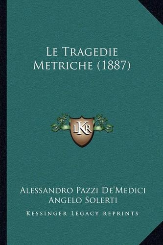 Le Tragedie Metriche (1887)