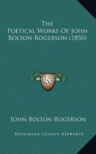 The Poetical Works of John Bolton Rogerson (1850)