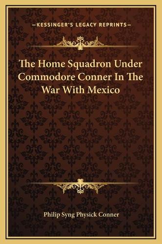 The Home Squadron Under Commodore Conner In The War With Mexico