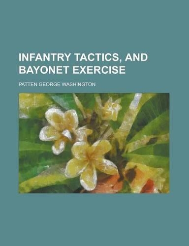 Infantry Tactics, and Bayonet Exercise