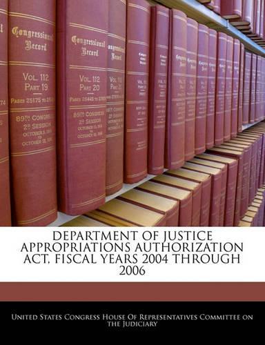 Department of Justice Appropriations Authorization ACT, Fiscal Years 2004 Through 2006