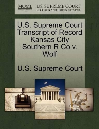 U.S. Supreme Court Transcript of Record Kansas City Southern R Co V. Wolf: (English)