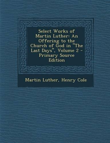 Select Works of Martin Luther: An Offering to the Church of God in the Last Days, Volume 2(English)