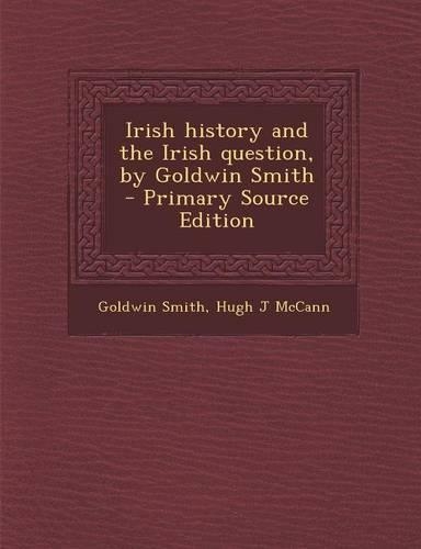 Irish History and the Irish Question, by Goldwin Smith