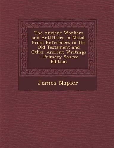 The Ancient Workers and Artificers in Metal