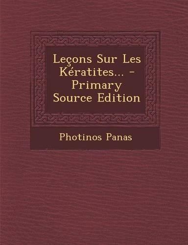 Lecons Sur Les Keratites... - Primary Source Edition
