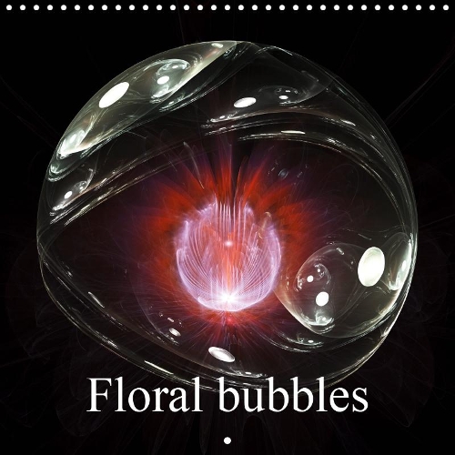 Floral bubbles 2019: Fractal flowers in bubbles(Calvendo Art)