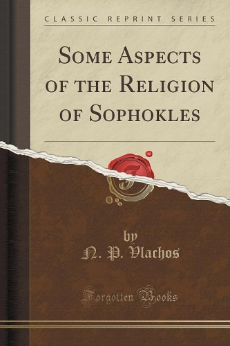 Some Aspects of the Religion of Sophokles (Classic Reprint): (English)