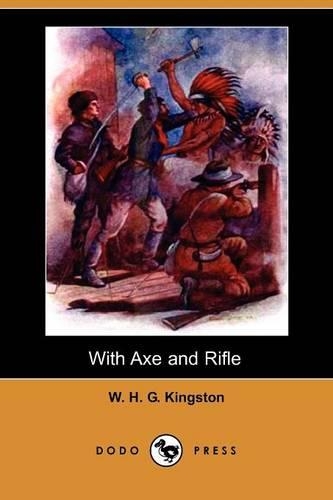 With Axe and Rifle (Dodo Press): (English)