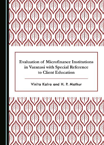 Evaluation of Microfinance Institutions in Varanasi with Special Reference to Client Education