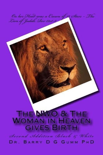 The NWO & The Woman in Heaven gives Birth: Second Addition Black & White