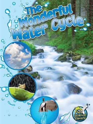 The Wonderful Water Cycle: (My Science Library)