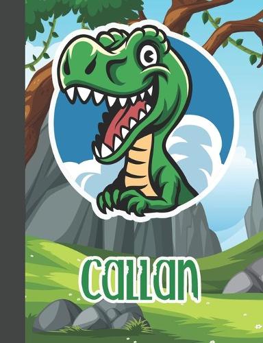 Callan: Wide Ruled Composition Notebook Dinosaur Boys Kids Personalized Journal for School Supplies - 110 pages 7.44x9.269