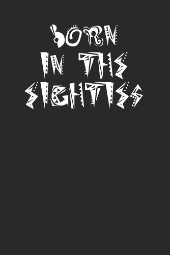 Born in the Eighties 120 Page Notebook Lined Journal