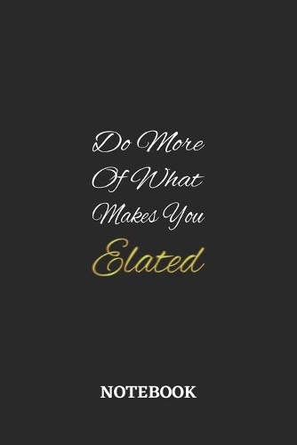 Do More Of What Makes You Elated