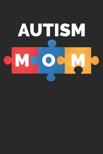 Autism Mom: Autism Awareness Journal / Notebook / Diary Gift - 6"x9" - 120 pages - White Blank Paper - Matte Cover