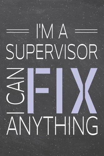 I'm a Supervisor I Can Fix Anything