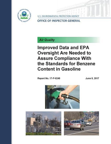 Improved Data and EPA Oversight Are Needed to Assure Compliance with the Standards for Benzene Content in Gasoline