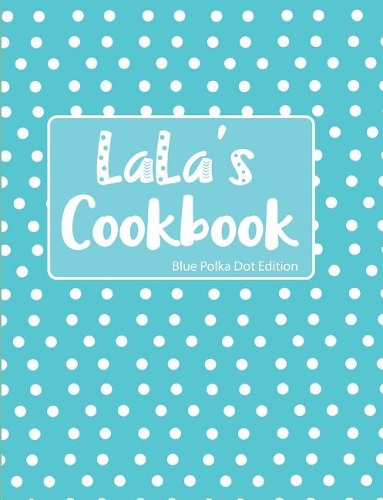 LaLa's Cookbook Blue Polka Dot Edition