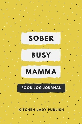 Sober Busy Mamma Food Log Journal