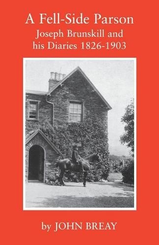 A Fell-Side Parson: Joseph Brunskill and his Diaries 1826-1903(English)