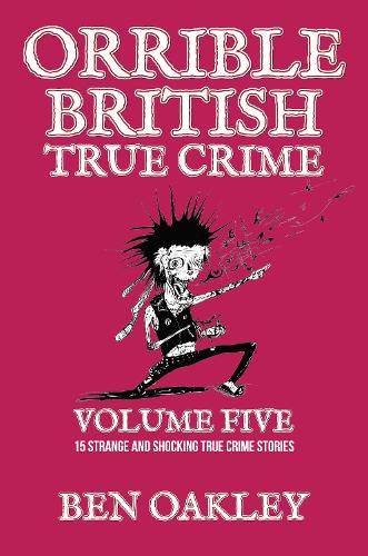 Orrible British True Crime Volume 5