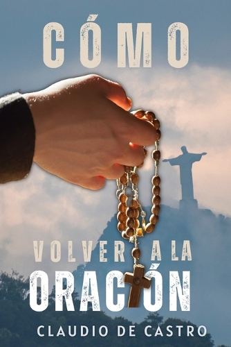 Cómo Volver a la ORACIÓN: Sin la oración estamos perdidos(6 Guerra Espiritual)