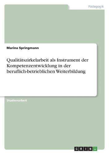 Qualitätszirkelarbeit als Instrument der Kompetenzentwicklung in der beruflich-betrieblichen Weiterbildung