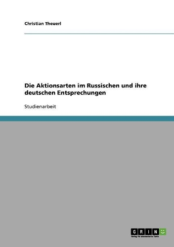 Die Aktionsarten im Russischen und ihre deutschen Entsprechungen