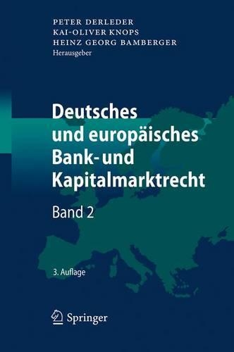 Deutsches Und Europäisches Bank- Und Kapitalmarktrecht: Band 2