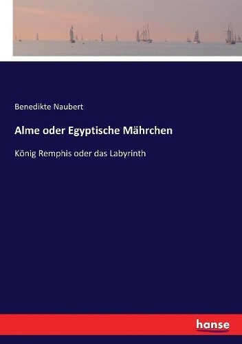 Alme oder Egyptische Mährchen
