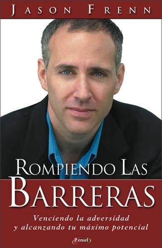 Rompiendo las Barreras: Venciendo la Adversidad y Alcanzando Tu Maximo Potencial(Spanish)