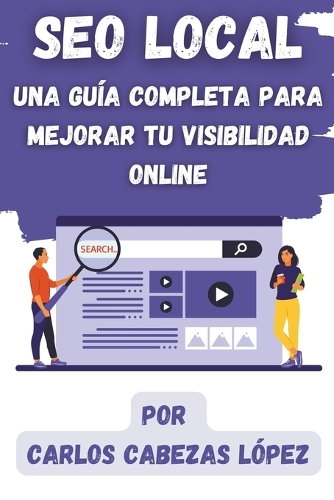 SEO Local: Una Guía Completa para Mejorar tu Visibilidad Online