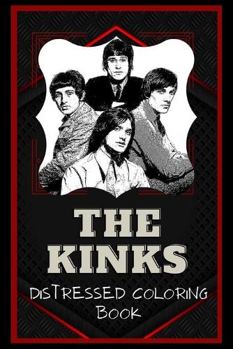 The Kinks Distressed Coloring Book: Artistic Adult Coloring Book