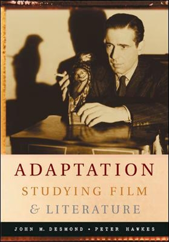 Adaptation:  Studying Film and Literature
