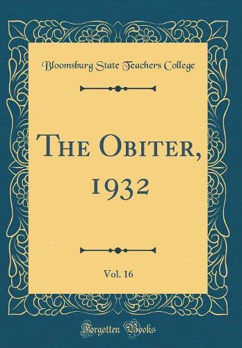 The Obiter, 1932, Vol. 16 (Classic Reprint)