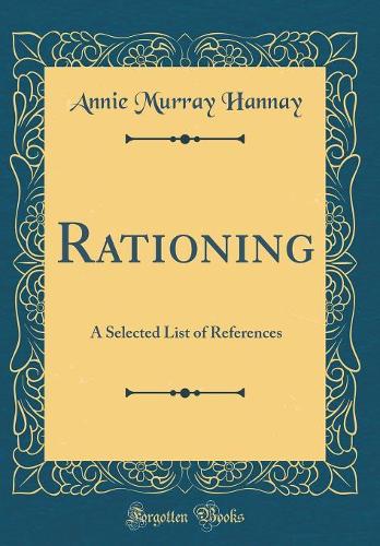 Rationing: A Selected List of References (Classic Reprint)