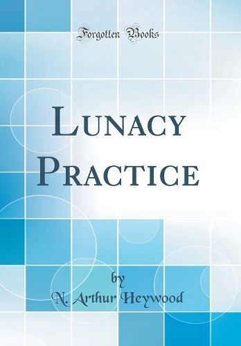 Lunacy Practice (Classic Reprint)
