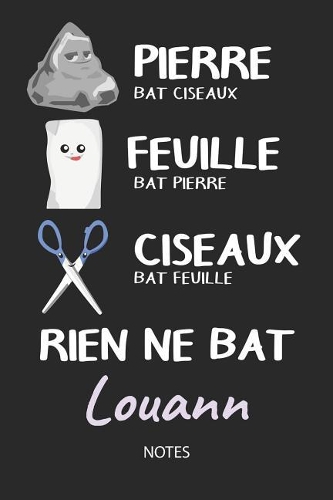 Rien ne bat Louann - Notes: Noms Personnalisé Carnet de notes / Journal pour les filles et les femmes. Kawaii Pierre Feuille Ciseaux jeu de mots. Fournitures scolaires, premier