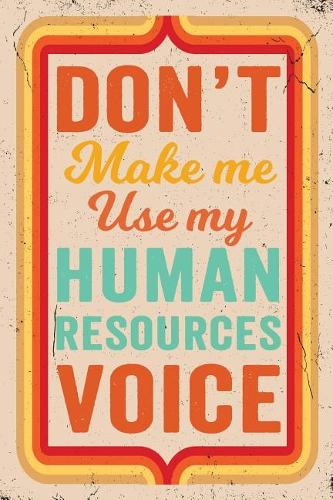 Don't Make Me Use My Human Resources Voice Journal Retro