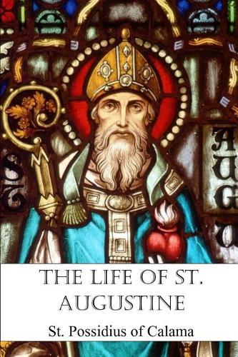 Life of St. Augustine: (Sancti Augustini Vita)