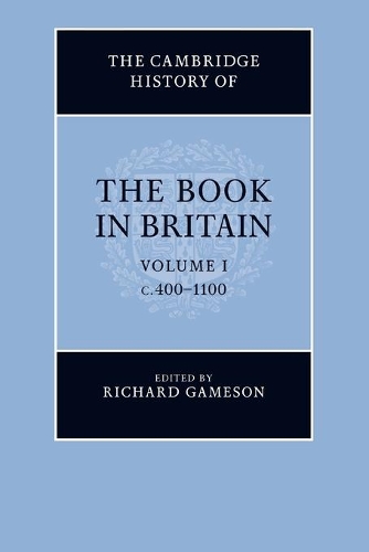 The Cambridge History of the Book in Britain: Volume 1, c.400–1100