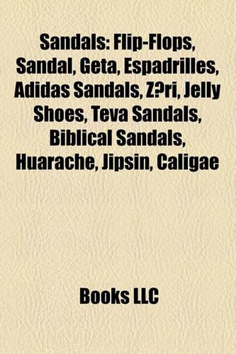 Sandals: Flip-Flops, Sandal, Geta, Espadrilles, Adidas Sandals, Z?ri, Jelly Shoes, Teva Sandals, Biblical Sandals, Huarache, Jipsin, Caligae(English)