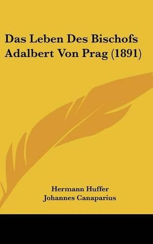 Das Leben Des Bischofs Adalbert Von Prag (1891): (German)