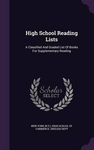 High School Reading Lists: A Classified and Graded List of Books for Supplementary Reading